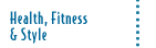 Health, Fitness & Style