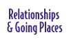 Relationships & Going Places button